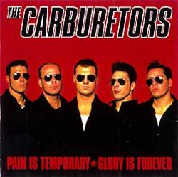The Carburetors : Pain Is Temporary, Glory Is Forever